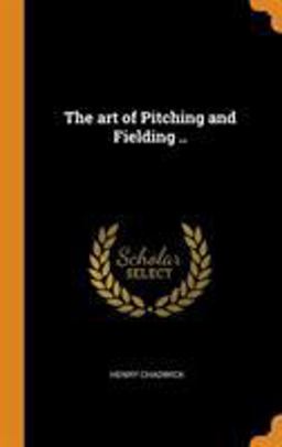 The Art of Pitching and Fielding . .