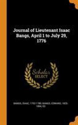 Journal of Lieutenant Isaac Bangs, April 1 to July 29 1776