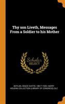 Thy Son Liveth, Messages from a Soldier to His Mother