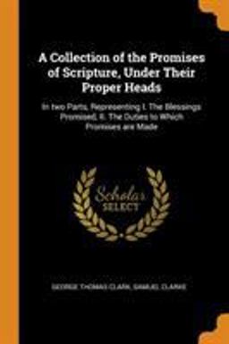 A Collection of the Promises of Scripture, under Their Proper Heads