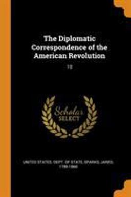The Diplomatic Correspondence of the American Revolution