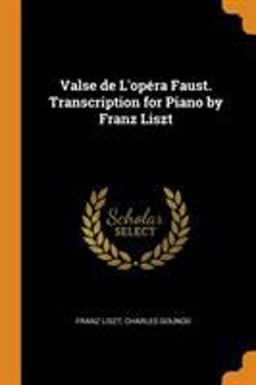 Valse de l'Op�ra Faust. Transcription for Piano by Franz Liszt