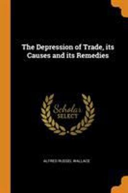 The Depression of Trade, Its Causes and Its Remedies The Depression of Trade, Its Causes and Its Remedies