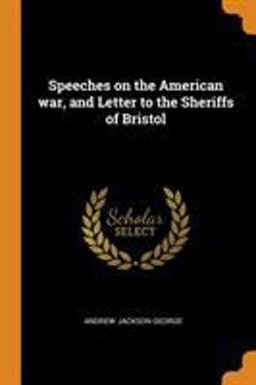 Speeches on the American War, and Letter to the Sheriffs of Bristol