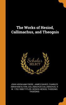The Works of Hesiod, Callimachus, and Theognis