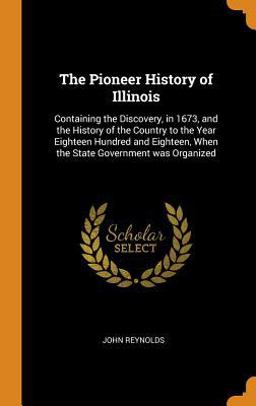 The Pioneer History of Illinois