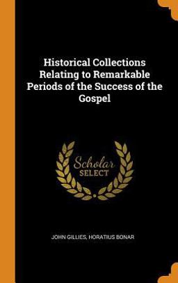 Historical Collections Relating to Remarkable Periods of the Success of the Gospel