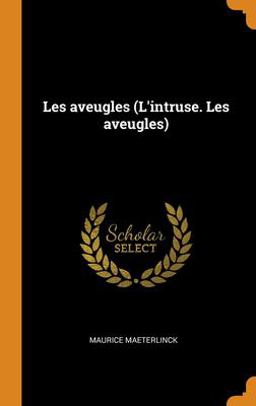 Les Aveugles (l'intruse. les Aveugles)