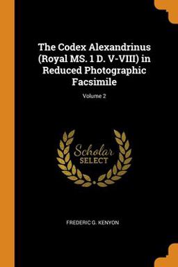 The Codex Alexandrinus (Royal MS. 1 D. V-VIII) in Reduced Photographic Facsimile; Volume 2