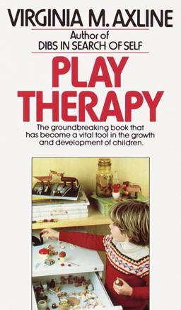 Play Therapy The Groundbreaking Book That Has Become a Vital Tool in the Growth and Development of Children  9780345303356 Front Cover