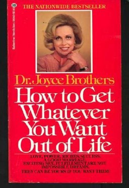 How Get Whatever You Want Out of Life How Get Whatever You Want Out of Life