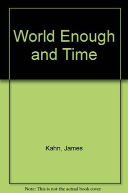 World Enough and Time World Enough and Time