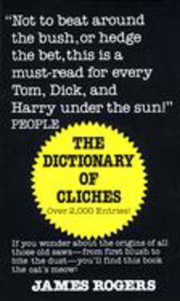 Dictionary of Cliches If You Wonder about the Origins of All Those Old Saws--From First Blush to Bite the Dust--You'll Find This Book the Cat's Meow!  9780345338143 Front Cover