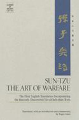 Sun-Tzu: the Art of Warfare The First English Translation Incorporating the Recently Discovered Yin-Ch'ueh-shan Texts  9780345362391 Front Cover