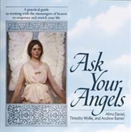 Ask Your Angels A Practical Guide to Working with the Messengers of Heaven to Empower and Enrich Your Life  9780345363589 Front Cover