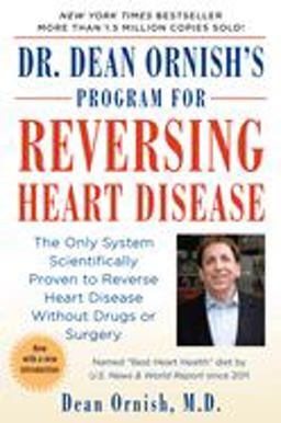 Dr. Dean Ornish's Program for Reversing Heart Disease The Only System Scientifically Proven to Reverse Heart Disease Without Drugs or Surgery  9780345373533 Front Cover