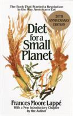 Diet for a Small Planet The Book That Started a Revolution in the Way Americans Eat 20th 9780345373663 Front Cover