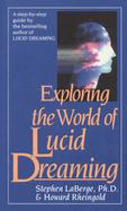 Exploring the World of Lucid Dreaming  9780345374103 Front Cover