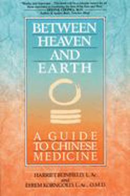 Between Heaven and Earth A Guide to Chinese Medicine  9780345379740 Front Cover