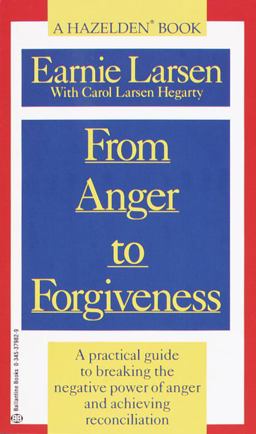 From Anger to Forgiveness A Practical Guide to Breaking the Negative Power of Anger and Achieving Reconciliation  9780345379825 Front Cover