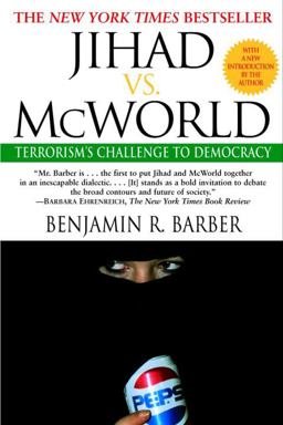Jihad vs. Mcworld Terrorism's Challenge to Democracy  9780345383044 Front Cover