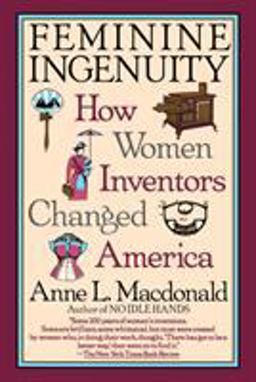 Feminine Ingenuity How Women Inventors Changed America  9780345383143 Front Cover