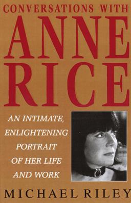 Conversations with Anne Rice An Intimate, Enlightening Portrait of Her Life and Work  9780345396365 Front Cover