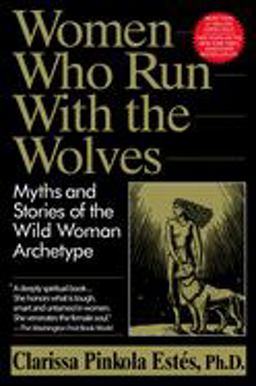 Women Who Run with the Wolves Myths and Stories of the Wild Woman Archetype  9780345396815 Front Cover