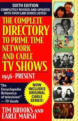 The Complete Directory to Prime Time Network and Cable TV Shows, 1946-Present