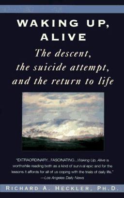 Waking up, Alive The Descent, the Suicide Attempt and the Return to Life  9780345400352 Front Cover