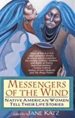 Messengers of the Wind Native American Women Tell Their Life Stories  9780345402851 Front Cover