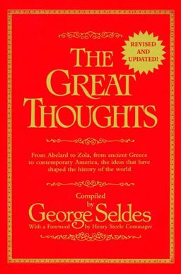 Great Thoughts, Revised and Updated From Abelard to Zola, from Ancient Greece to Contemporary America, the Ideas That Have Shaped the History of the World  9780345404282 Front Cover