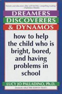 Dreamers, Discoverers and Dynamos How to Help the Child Who Is Bright, Bored and Having Problems in School  9780345405739 Front Cover