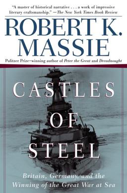Castles of Steel Britain, Germany, and the Winning of the Great War at Sea  9780345408785 Front Cover