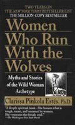Women Who Run with the Wolves Myths and Stories of the Wild Woman Archetype  9780345409874 Front Cover