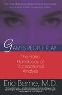 Games People Play The Basic Handbook of Transactional Analysis  9780345410030 Front Cover