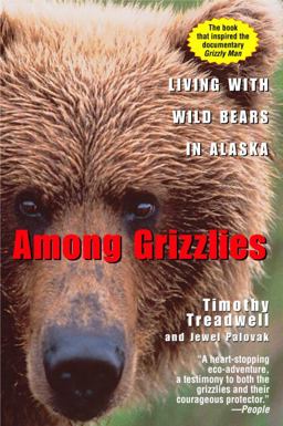 Among Grizzlies Living with Wild Bears in Alaska  9780345426055 Front Cover