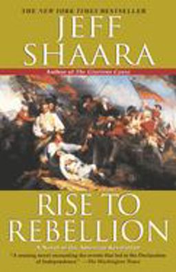 Rise to Rebellion A Novel of the American Revolution  9780345427540 Front Cover