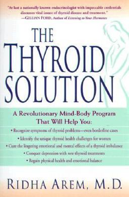 Thyroid Solution A Mind-Body Program for Beating Depression and Regaining Your Emotional and Physical Health  9780345429209 Front Cover