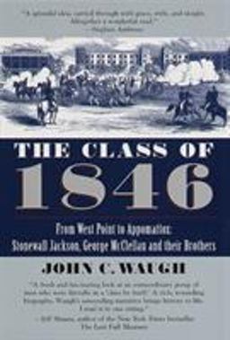 Class Of 1846 From West Point to Appomattox: Stonewall Jackson, George Mcclellan, and Their Brothers  9780345434036 Front Cover