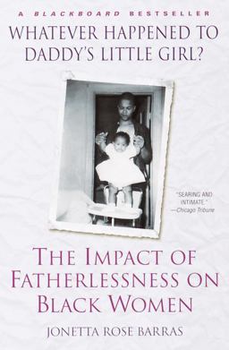 Whatever Happened to Daddy's Little Girl? The Impact of Fatherlessness on Black Women  9780345434838 Front Cover