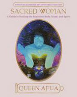 Sacred Woman A Guide to Healing the Feminine Body, Mind, and Spirit  9780345434869 Front Cover