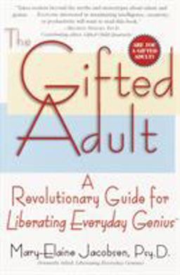 Gifted Adult A Revolutionary Guide for Liberating Everyday Genius(tm)  9780345434920 Front Cover