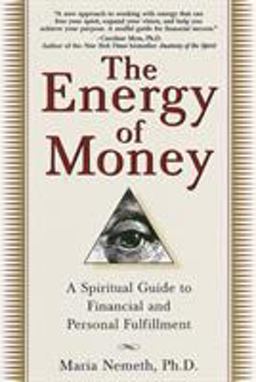 Energy of Money A Spiritual Guide to Financial and Personal Fulfillment  9780345434975 Front Cover