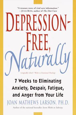 Depression-Free, Naturally 7 Weeks to Eliminating Anxiety, Despair, Fatigue, and Anger from Your Life  9780345435170 Front Cover