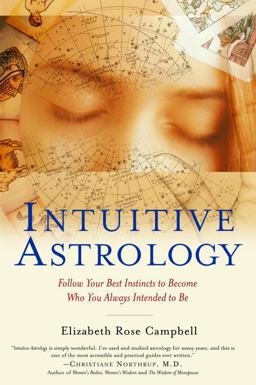 Intuitive Astrology Follow Your Best Instincts to Become Who You Always Intended to Be  9780345437105 Front Cover