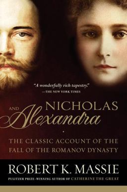 Nicholas and Alexandra The Classic Account of the Fall of the Romanov Dynasty  9780345438317 Front Cover