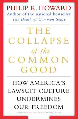 Collapse of the Common Good How America's Lawsuit Culture Undermines Our Freedom  9780345438713 Front Cover
