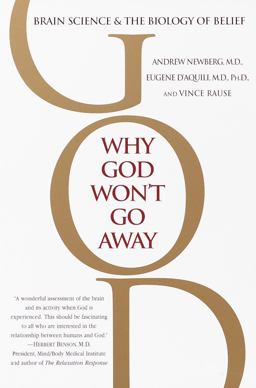 Why God Won't Go Away Brain Science and the Biology of Belief  9780345440341 Front Cover