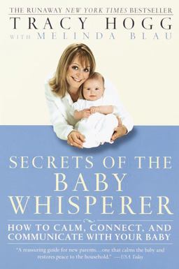 Secrets of the Baby Whisperer How to Calm, Connect, and Communicate with Your Baby  9780345440907 Front Cover